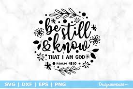 Smil/svg animations will not play in ie/edge. Be Still And Know That I Am God Psalm 46 10 Svg File