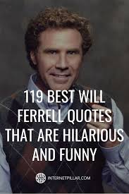 119 Best Will Ferrell Quotes That Are Hilarious and Funny