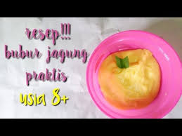 Berbeda dengan bubur beras yang bubur ini cocok anda jadikan sarapan dan disajikan selagi hangat. Resep Bubur Jagung Praktis Cemilan Untuk Bayi Usia 8 Bulan Keatas Mpasi Resep Praktis Youtube