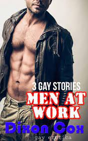 Men At Work: Three Gay Erotica Stories eBook by Dixon Cox - EPUB Book |  Rakuten Kobo United States