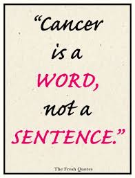 45 Most Inspiring Cancer Quotes World Cancer Day Quotes And Sayings Quotes For Cancer Patients Cancer Inspirational Quotes Cancer Quotes