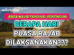 Puasa rajab berapa hari ? Berapa Hari Puasa Rajab Dilaksanakan Puasa Yang Penuh Keutamaan Youtube