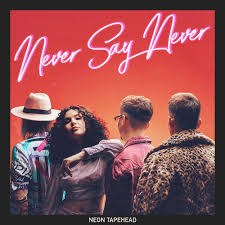 Stream Neon Tapehead - 'Never Say Never' EP by NexGen Music | Listen online  for free on SoundCloud