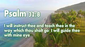 Psalm 32 8 - I will instruct thee and teach thee in the way which thou  shalt go - YouTube