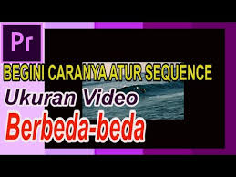Rokhmatullah julyanto 68.850 views4 year ago. Cara Mengatur Sequence Untuk Beberapa Video Dengan Ukuran Berbeda Di Adobe Premiere Pro Cc Youtube