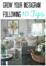 Grow Instagram Following 10 Tips What You Need To Know To Start Growing Your Account Today Interior Design Instagram Instagram Etiquette Home Decor