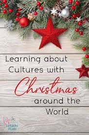 Learning About Cultures With Christmas Around The World In 2020 Christmas Traditions Kids Christmas Lesson Christmas Activities
