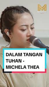 Lagu Terbaru 'Dalam Tangan Tuhan' oleh Michela Thea