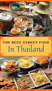 The Best Thai Street Food In Thailand Your Delicious Guide Best Thai Food Travel Food Best Street Food