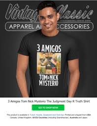 3 Amigos Tom Nick Mysterio The Judgment Day R Truth Shirt by  Vintagenclassic Tee Store