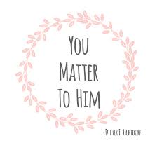 It does not matter how slowly you go as long as you do not stop. You Matter To Him Dieter F Uchtdorf Lds Quotes How He Loves Us Spiritual Quotes