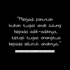 Bagaimana tanggung jawab anak sulung laki laki terhadap ibu dan adik. Kata Kata Semangat Untuk Anak Sulung Perempuan Cikimm Com