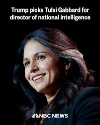 BREAKING: President-elect Trump names Tulsi Gabbard, a former House  Democrat who became a Trump supporter, to be director of national  intelligence. “For over two decades, Tulsi has fought for our Country and