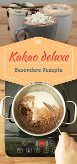 Rezepte Fur Heisse Schokolade Besondere Kakao Rezepte Br De Heisse Schokolade Schokolade Schokoladen Rezepte