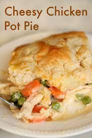 Cheesy Chicken Pot Pie Recipe Recipe Chicken Pot Pie Recipe With Bisquick Chicken Pot Pie Recipes Chicken Pot Pie