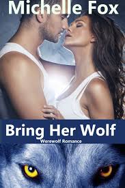 Smashwords – Shapeshifter Werewolf Romance: Bring Her Wolf (Free, Freebie,  Erotica, Consensual Rough Sex) – a book by Michelle Fox