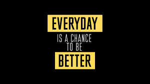 Everyday Is A Chance To Be Better Hd Typography 4k Wallpapers Images Backgrounds Photos And Pictures