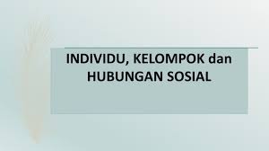 Adanya hubungan antar kelompok sosial yang harmonis dengan kelompok sosial lainya akan menghasilkan kemasyarakat yang nyaman dan aman. Individu Kelompok Dan Hubungan Sosial A Individu Kata Individu Berasal Dari Bahasa Latin Yaitu Individuum Yang Berarti Tidak Terbagi Atau Kesatuan Ppt Download
