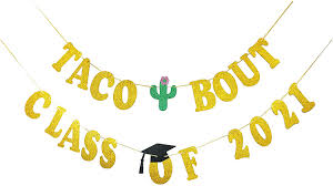 ¡que no le digan, que no le cuenten! Amazon Com Zotemo Taco Bout Class Of 2021 Banner With Cactus And Cap Signs Glitter Garland For Mexican Themed College And High School Graduation Party Decorations Garden Outdoor