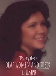 UNSTOPPABLE: Deaf Women and Their Triumph