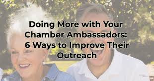 Doing More with Your Chamber Ambassadors: 6 Ways to Improve Their Outreach 