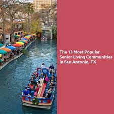 The 13 Most Popular Senior Living Communities In San Antonio Tx Seniorly Senior Living Communities Senior Living Assisted Living