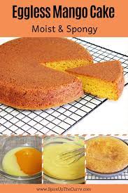 Eggless Mango Cake Spice Up The Curry Recipe Mango Cake Mango Recipes Mango Dessert Recipes