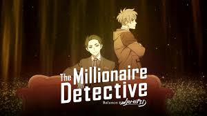 Unlike most animes, millionaire detective doesn't run on source material such as manga or light novels. The Millionaire Detective Balance Unlimited Anime To Resume With New Episodes On July 30 Manga Thrill