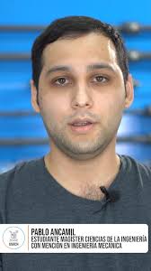 Conoce nuestro Magíster en Ciencias de la Ingeniería Mención Ingeniería  Mecánica, con el testimonio de la destacado alumno Pablo Ancamil., Es un  programa de postgrado de carácter académico orientado ...