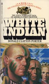 White Indian (White Indian, #1) by Donald Clayton Porter