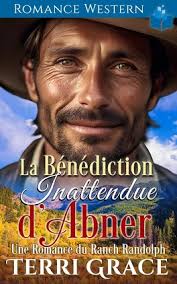 Les Indomptables du ranch Randolph, Tome 7 : La Bénédiction inattendue  d'Abner