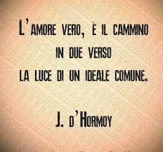 L Amore Vero E Il Cammino In Due Verso La Luce Di Un Ideale Comune J D Hormoy Nel 2020 Amore Troppi Pensieri Verita