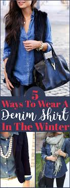 How to wear a denim shirt dress. 5 Ways To Wear A Denim Shirt In The Winter Society19 Denim Shirt Outfit Winter Denim Shirt Outfit Denim Top Outfit