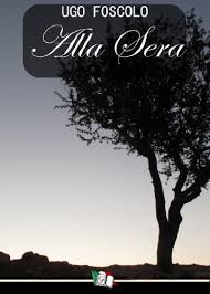 Il poeta le parla come fosse un essere vivente, poi. Ugo Foscolo Alla Sera Raccolta Di Poesie Italian Edition Kindle Edition By Foscolo Ugo Reference Kindle Ebooks Amazon Com