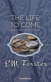 Forster was born on january 1, 1879 in london, england as edward morgan forster. The Life To Come By E M Forster Read Online On Bookmate