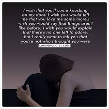 I Wish That You Ll Come Knocking On My Door I Wish You Would Tell Me That You Love Me Some More Relationship Quote I Wish You Would Quotes Notice Me Quotes