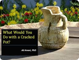 What Would You Do with a Cracked Pot?