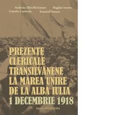 Cu toții am auzit de marea unire de aici și. Prezente Clericale Transilvanene La Marea Unire De La Alba Iulia 1 Decembrie 1918 Cosmin Cosmuta Andreea Dancila Ineoan Emanuil Ineoan Bogdan Ivanov