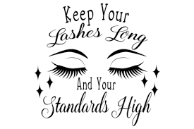 Download Keep Your Lashes Long And Your Standards High Free Graphics Svg Pixelify Net
