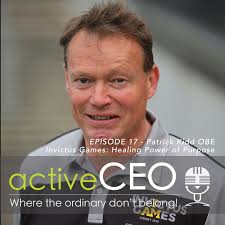 active CEO Podcast #17 Patrick Kidd OBE Invictus Games Healing Power of  Purpose