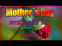 First off, here are some mother's day messages written for an individual friend. Mother S Day Sentiments For Friends Happy Mother S Day Youtube