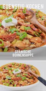 Mit Diesem Einfachen Rezept Gelingt Dir Die Perfekte Spanische Bohnensuppe Mit Chorizo Oder Anderer Pikanter Wurst Rezepte Gunstig Kochen Kochen Fur Anfanger