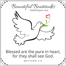 What do the beatitudes teach us? Blessed Are The Pure In Heart For They Shall See God Do Not Depart