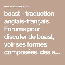 Boast Traduction Anglais Francais Forums Pour Discuter De Boast Voir Ses Formes Composees Des Exemples Et Poser Vos Que Learn French Manifesto Love French