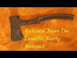 Rescued From The Landfill Rusty Hatchet Hatchet Rusty Restoration