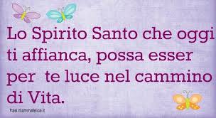 Frase Per La Cresima Lo Spirito Santo Che Porta La Luce La Benedizione Di Questo Sacramento E La Fiammella Viva Spirito Santo Benedizione Citazioni Cristiane