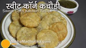 Sweet Corn Kachori Recipe Sweet Corn Khasta Kachori Recipe Recipes Food Sweet Corn
