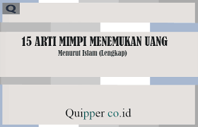 15 Arti Mimpi Menemukan Uang Menurut Islam Lengkap