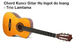 Maybe you would like to learn more about one of these? Chord Kunci Gitar Hu Ingot Do Inang Trio Lamtama Calonpintar Com