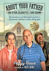 If your parents picked out your outfits, i'm genuinely so sorry. About Your Father And Other Celebrities I Have Known Ruminations And Revelations From A Desperate Mother To Her Dirty Son Rowe Peggy Rowe Mike 9781948677448 Amazon Com Books